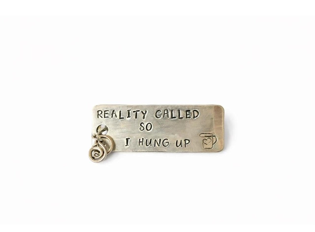 "Reality Called" Hand-Stamped keychain