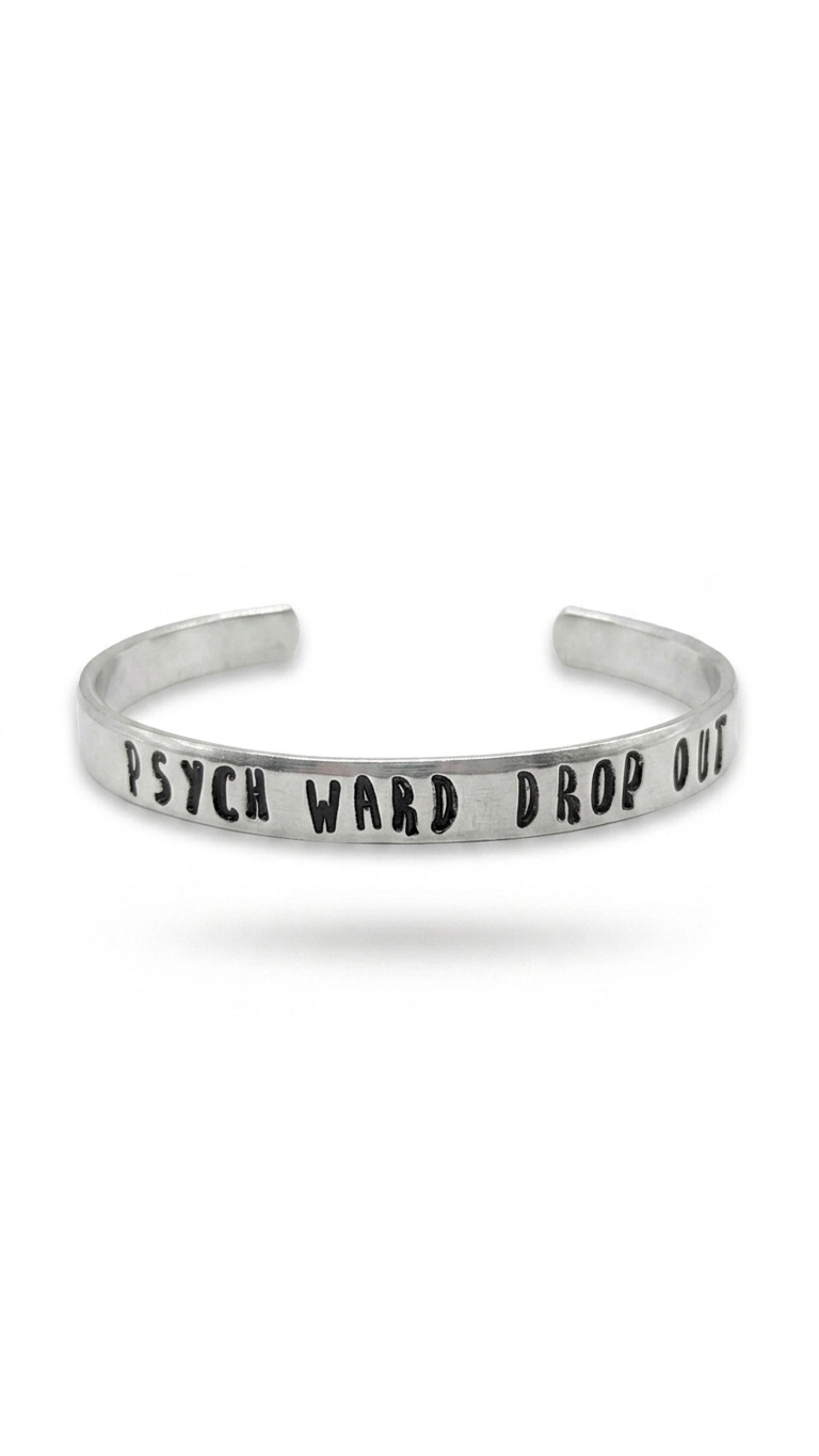 Psych Ward Drop Out Handstamped Aluminum Cuff Bracelet