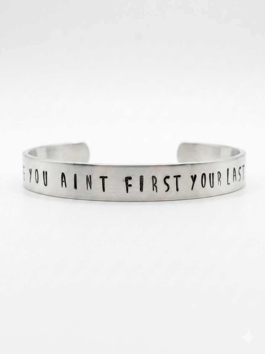 If You Ain't First You're Last Hand-Stamped Cuff