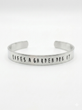 Life's a Garden...Dig It Cuff
